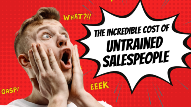The Incredible Cost of Untrained Salespeople