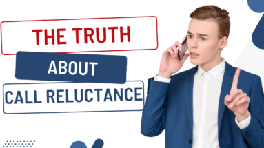 The Truth about Call Reluctance