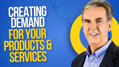 Creating Demand for your Products & Services